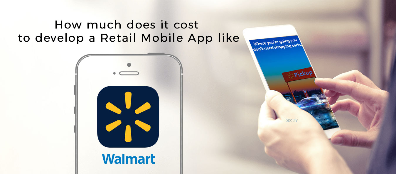 How much does it cost to develop a Retail Mobile App like Walmart 1 How Much Does it Cost to Develop an App like Walmart